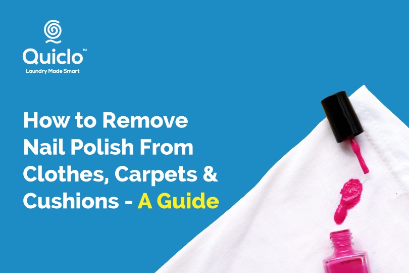 How to Remove Nail Polish From Clothes, Carpets and Cushions – A Guide